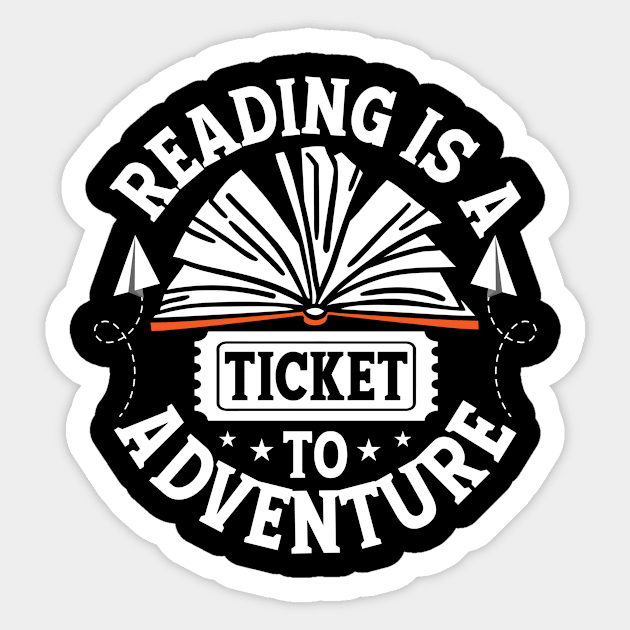 Reading is a Ticket to Adventure Cute Reader Bookworm Gifts 2024 Sticker by sarcasmandadulting